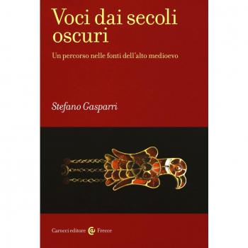 Voci dai secoli oscuri. Un percorso nelle fonti dell'alto medioevo