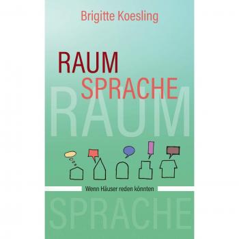 Raumsprache: Wenn Häuser reden könnten