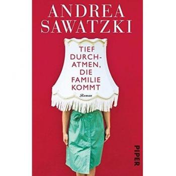 Tief durchatmen, die Familie kommt: Roman