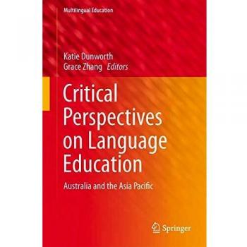 Critical Perspectives on Language Education: Australia and the Asia Pacific (Multilingual Education)