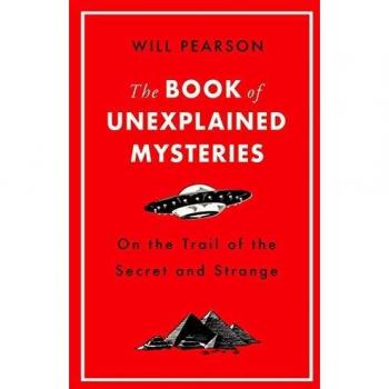 The Book of Unexplained Mysteries : On the Trail of the Secret and the Strange