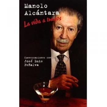 Manolo alcántara. La vida a tragos