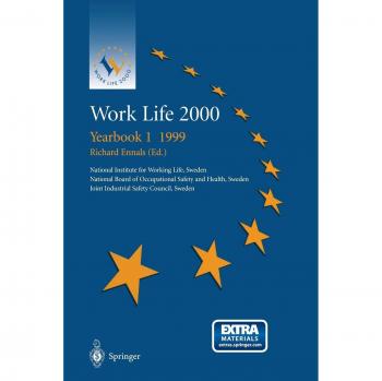 Work Life 2000 Yearbook 1 1999: The first of a series of Yearbooks in the Work Life 2000 programme, preparing for the Work Life 2000 Conference in ... the Swedish Presidency of the European Unions