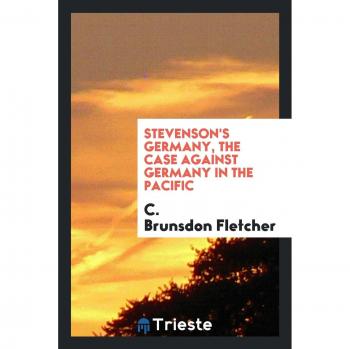 Stevenson's Germany, the case against Germany in the Pacific