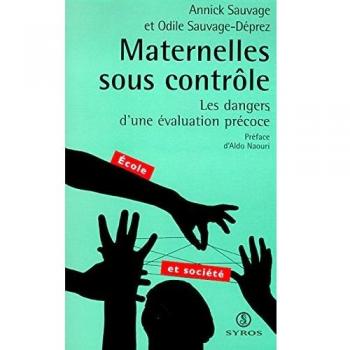 MATERNELLES SOUS CONTROLE. Les dangers d'une évaluation précoce