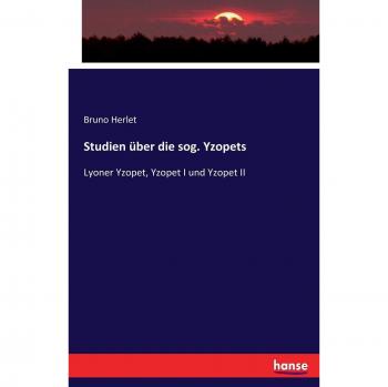 Studien über die sog. Yzopets: Lyoner Yzopet, Yzopet I und Yzopet II