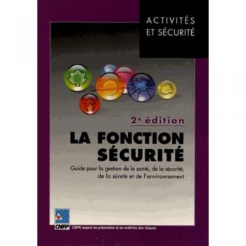 La fonction sécurité : Guide pour la gestion de la santé, de la sécurité, de la sûreté et de l'environnement