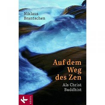 Niklaus Brantschen SJ Auf Dem Weg Des Zen: Als Christ Buddhist