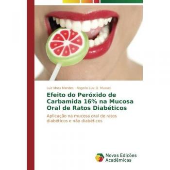 Mota Mendes, Luiz: Efeito do Peróxido de Carbamida 16% na Mucosa Oral de Ratos Diabéticos