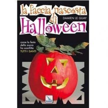 La faccia nascosta di Halloween. Come la festa della zucca ha sostituito tutti i santi