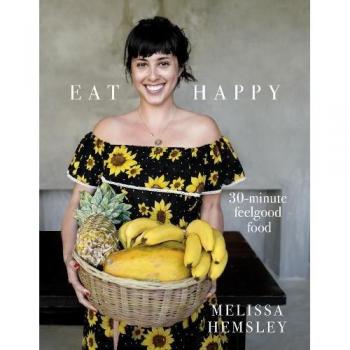 Eat happy : 30-minute feelgood food