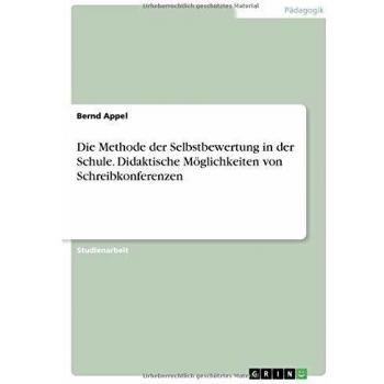 Die Methode der Selbstbewertung in der Schule. Didaktische Möglichkeiten von Schreibkonferenzen