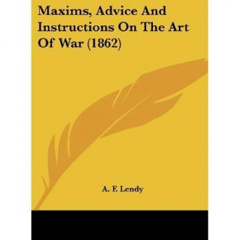 Maxims Advice And Instructions On The Art Of War (1862)
