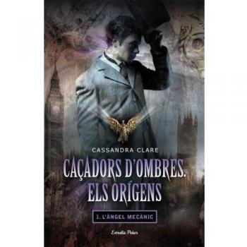 Caçadors d'ombres. Els orígens I. L'àngel mecànic (Tapa dura).