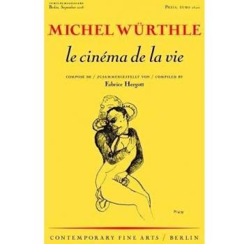 MIchel Würthle: le cinéma de la vie: zusammengestellt von Fabrice Hergott