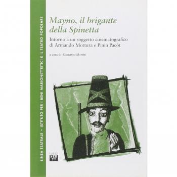Mayno, il brigante della Spinetta. Intorno a un soggetto cinematografico di Armando Mottura e Pinin Pacòt