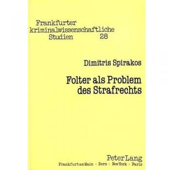 Folter als Problem des Strafrechts: Kriminologische, kriminalsoziologische und