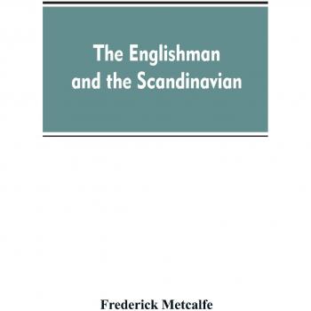 Metcalfe, Frederick: The Englishman and the Scandinavian