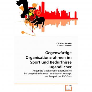 Gegenwärtige Organisationsrahmen im Sport und Bedürfnisse Jugendlicher