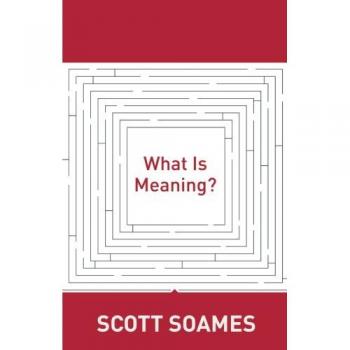Soames, Scott: What Is Meaning?