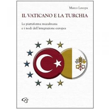 Il Vaticano e la Turchia. La piattaforma musulmana e i nodi dell'integrazione europea
