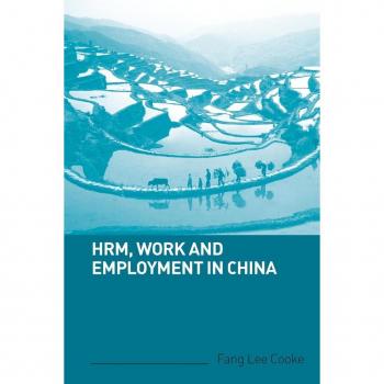 HRM Work and Employment in China by Fang Lee Cooke