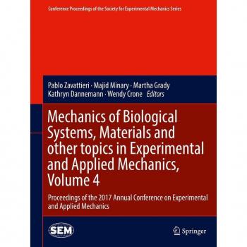 Mechanics of Biological Systems Materials and other topics in Experimental and Applied Mechanics Volume 4