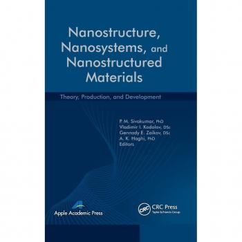 Nanostructure, Nanosystems, and Nanostructured Materials: Theory, Production and Development (Aap Research Notes on Nanoscience and Nanotechnology)