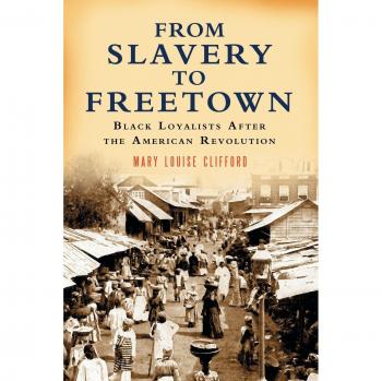 From Slavery to Freetown: Black Loyalists After the American Revolution