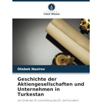 Nasirov, Otabek: Geschichte der Aktiengesellschaften und Unternehmen in Turkestan