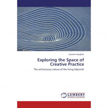 Exploring the Space of Creative Practice: The anfractuous nature of the living labyrinth