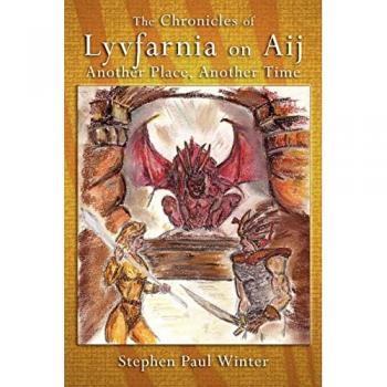 The Chronicles of Lyvfarnia on Aij: Another Place, Another Time