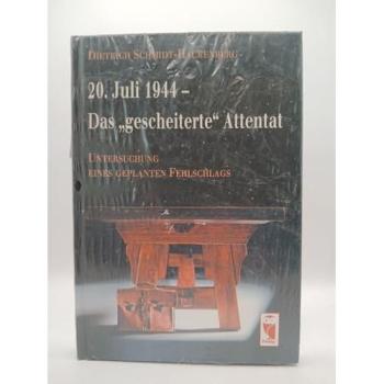 Zwanzigster Juli 1944. Das ' gescheiterte' Attentat. Untersuchung eines geplanten Fehlschlags