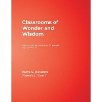 Classrooms of Wonder and Wisdom: Reading, Writing, and Critical Thinking for the 21st Century