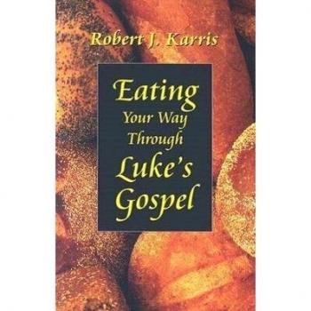 Karris, Robert J.: Eating Your Way Through Luke's Gospel