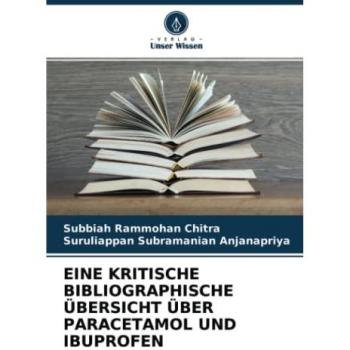 EINE KRITISCHE BIBLIOGRAPHISCHE ÜBERSICHT ÜBER PARACETAMOL UND IBUPROFEN: DE