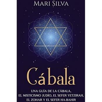 Cábala: Una guía de la Cábala, el misticismo judío, el Sefer Yetzirah, el Zohar y el Sefer Ha-Bahir