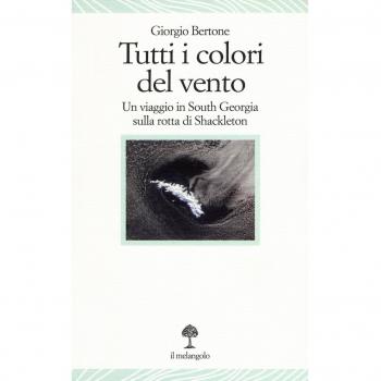 Tutti i colori del vento. Un viaggio in South Georgia sulla rotta di Shackleton