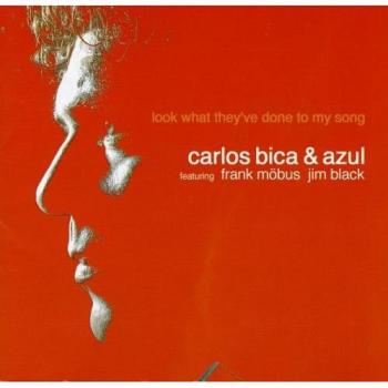 Bica, Carlos & Azul Look What They'Ve Done To My Song