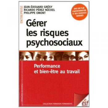 Gérer les risques psychosociaux : Performance et bien-être au travail