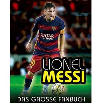 Lionel Messi: Das große Fanbuch