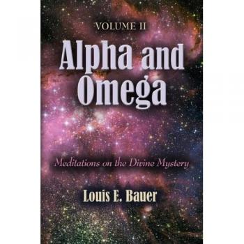 ALPHA AND OMEGA: Meditations on the Divine Mystery