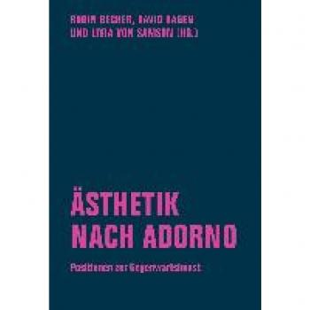 Robin Becker Ästhetik Nach Adorno: Positionen Zur Gegenwartskunst