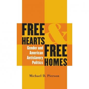 University of North Carolina Press Free Hearts and Free Homes: Gender and American Antislavery Politics