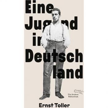Toller, Ernst: Eine Jugend in Deutschland