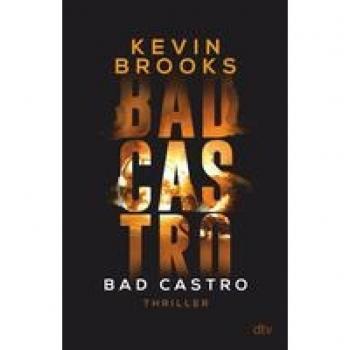 Kevin Brooks Bad Castro: Thriller: Brandaktuelle Gang-Action Des Preisgekrönten Erfolgsautors