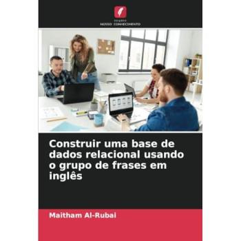 Al-Rubai, Maitham: Construir uma base de dados relacional usando o grupo de frases em inglês