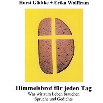 Himmelsbrot für jeden Tag: Was wir zum Leben brauchen, Sprüche und Gedicht