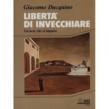 Libertà di invecchiare. Un'arte che si impara