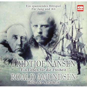 Fridtjof Nansen & Roald Amundsen: Ein Leben für die Freiheit & Held der Antarktis